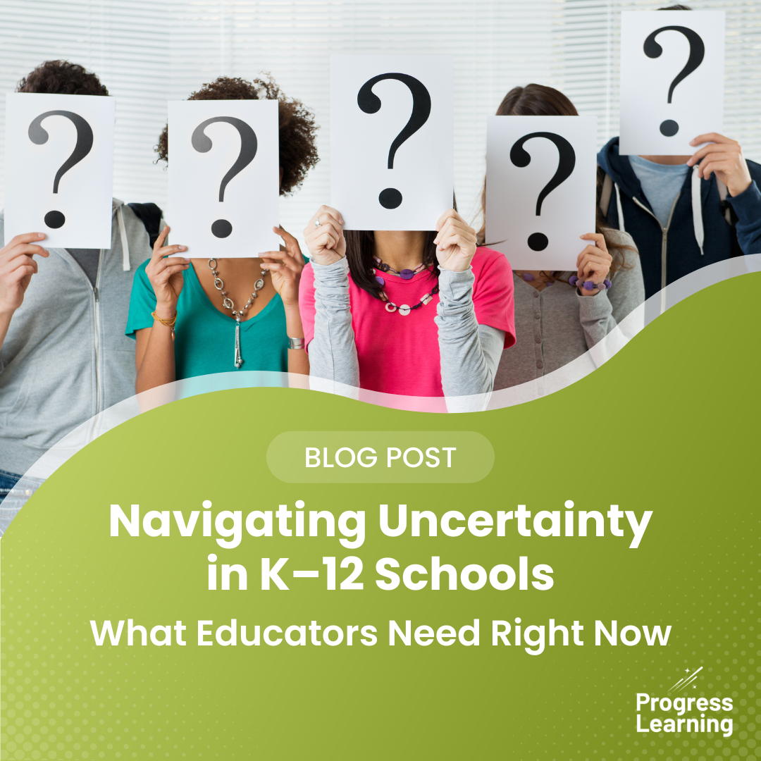 Featured Image for Navigating Uncertainty in K–12 Schools: What Educators Need Right Now